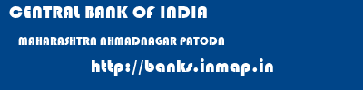 CENTRAL BANK OF INDIA  MAHARASHTRA AHMADNAGAR PATODA   banks information 